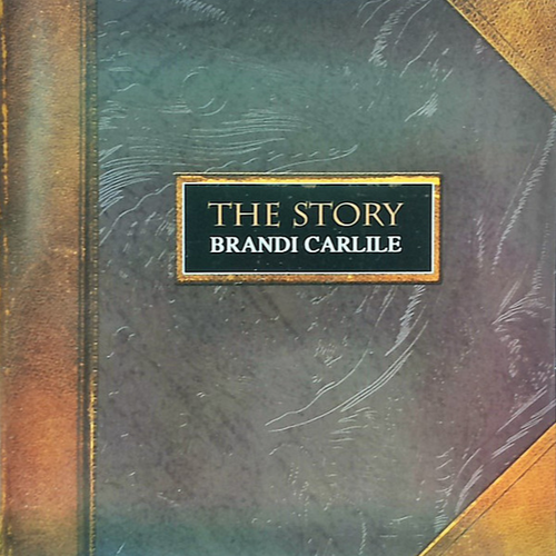 CARLILE, BRANDI - The Story