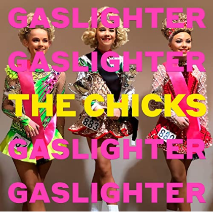 CHICKS, THE - Gaslighter