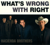 HACIENDA BROTHERS - What's Wrong With Right