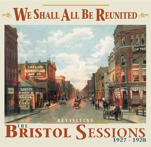 VARIOUS ARTISTS - We Shall All Be Reunited: Revisiting The Bristol Sessions 1927-1928