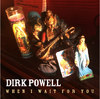 POWELL, DIRK - When I Wait For You