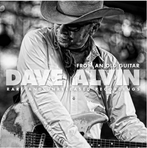 ALVIN, DAVE - From An Old Guitar: Rare and Unreleased Recordings