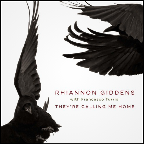 GIDDENS, RHIANNON - They're Calling Me Home
