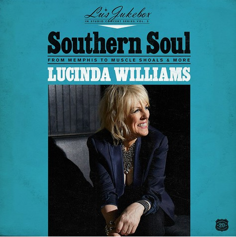 WILLIAMS, LUCINDA - Lu's Jukebox Vol. 2 -  Southern Soul: From Memphis To Muscle Shoals