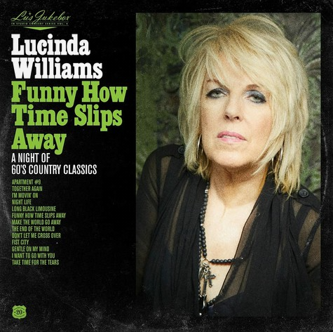 WILLIAMS, LUCINDA - Lu's Jukebox Vol.4: Funny How Time Slips Away/ A Night Of 60's Country Classics