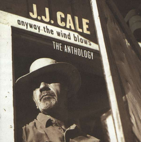 CALE, J.J. - Anyway The Wind Blows: Anthology