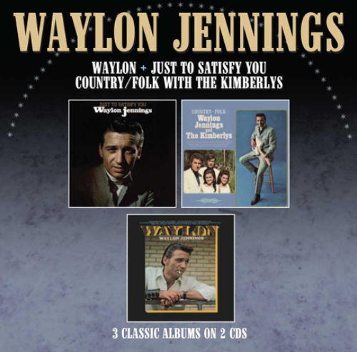 JENNINGS, WAYLON - Just To Satisfy You + Waylon + Country Folk (with The Kimberleys)