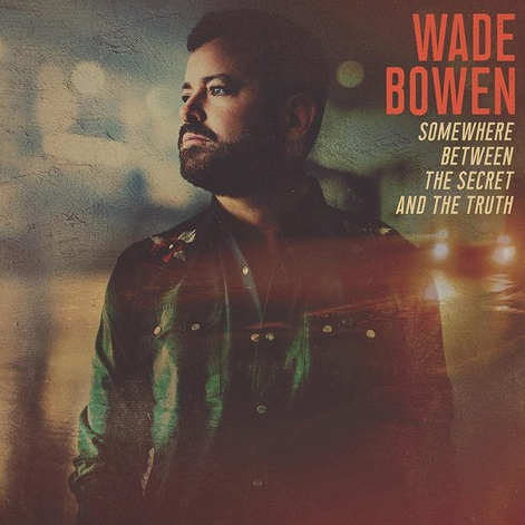 BOWEN, WADE - Somewhere Between The Secret And The Truth