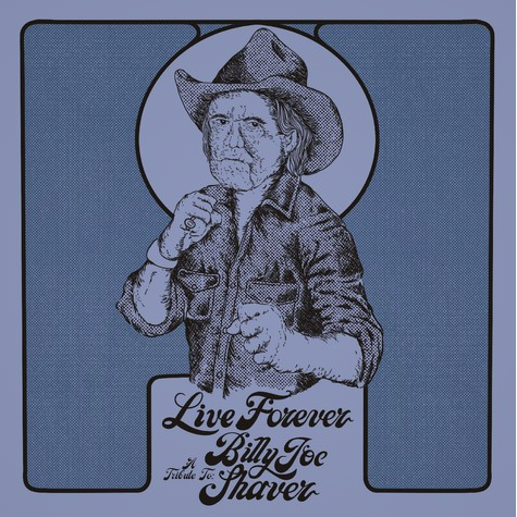 SHAVER, BILLY JOE - Live Forever: A Tribute To Billy Joe Shave