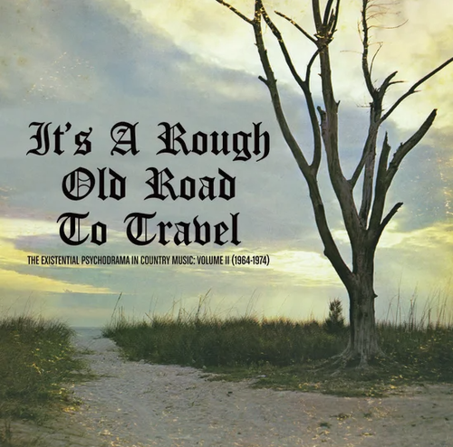 VARIOUS ARTISTS - It's A Rough Old Road To Travel: Existential Psychodrama In Country Music Vol.2