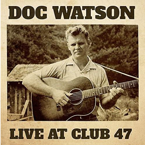 WATSON, DOC - Live At Club 47