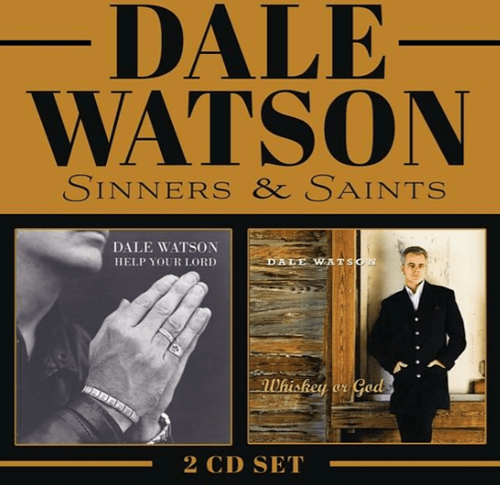 WATSON, DALE - Sinners & Saints (Whiskey Or God / Help Your Lord)
