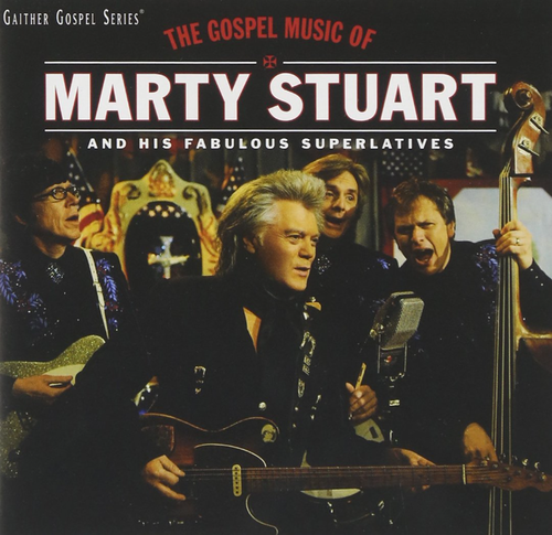 STUART, MARTY AND HIS FABULOUS SUPERLATIVES - Gospel Music Of Marty Stuart