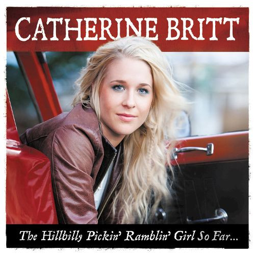 BRITT, CATHERINE - The Hillbilly Pickin' Ramblin' Girl So Far…