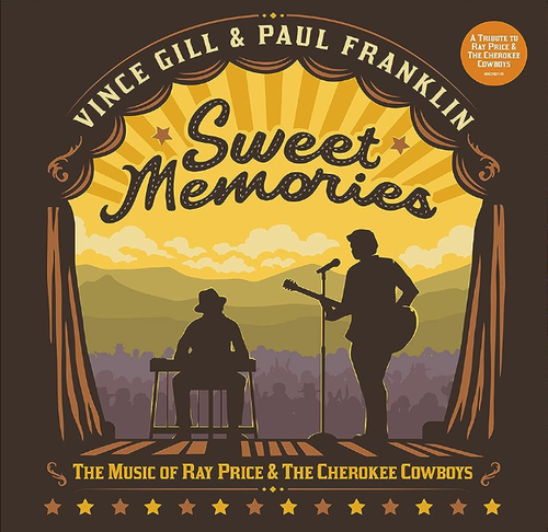 GILL, VINCE & PAUL FRANKLIN - Sweet Memories: The Music Of Ray Price & The Cherokee Cowboys
