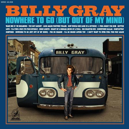 GRAY, BILLY - Nowhere To Go (But Out Of My Mind)