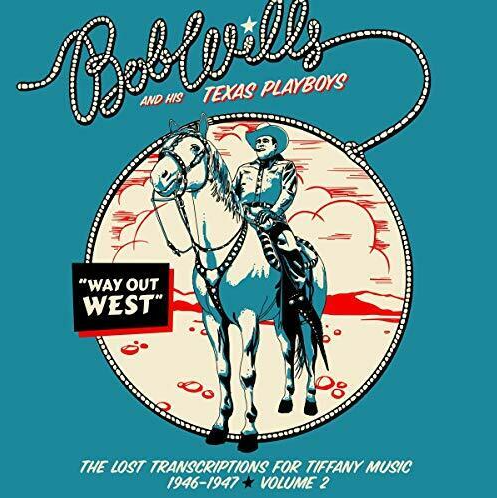 WILLS, BOB & HIS TEXAS PLAYBOYS - Way Out Westthe Lost Transcriptions For Tiffany Music 1946-1947 Vo