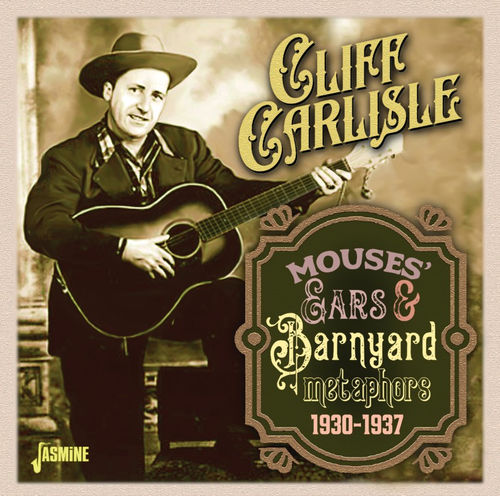 CARLISLE, CLIFF - Mouses' Ears And Barnyard Metaphors, 1930-1937