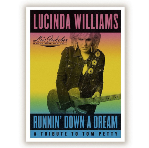 WILLIAMS, LUCINDA - Runnin' Down A Dream: A Tribute To Tom Petty