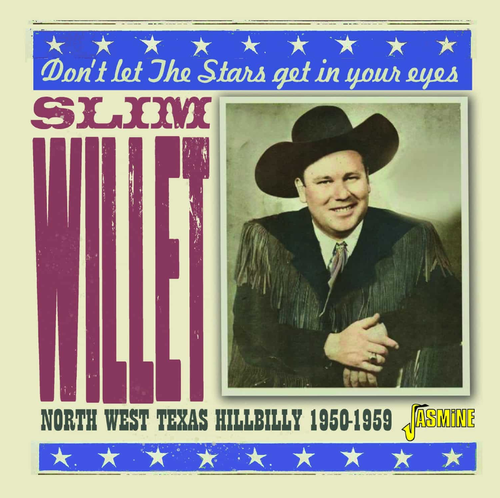 WILLET, SLIM - Don’t Let The Stars Get In Your Eyes: North West Texas Hillbilly 1950-1959